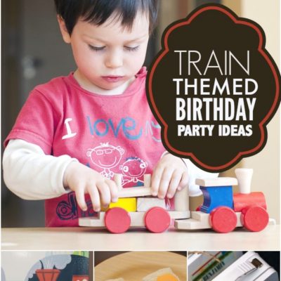 All Aboard:  Five Great Tips for Planning a Train Themed Birthday Party