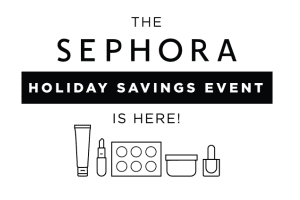The Sephora Holiday Savings Event + How to Become a Sephora Beauty Insider
