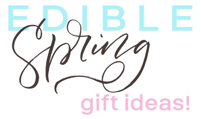 Unique Edible Gift Ideas for Spring